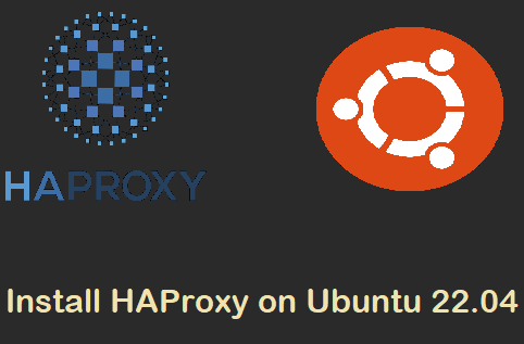 How to Install and Configure HAProxy on Ubuntu 22.04